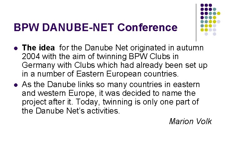 BPW DANUBE-NET Conference l l The idea for the Danube Net originated in autumn