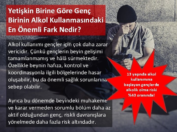 Yetişkin Birine Göre Genç Birinin Alkol Kullanmasındaki En Önemli Fark Nedir? Alkol kullanımı gençler