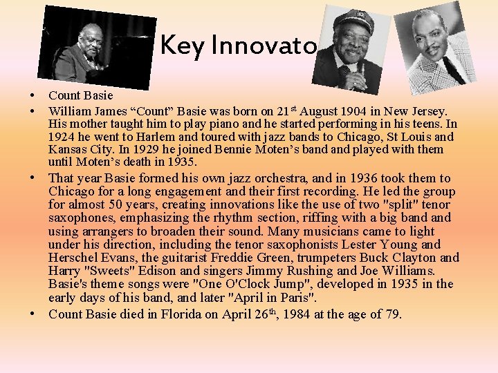 Key Innovators • • Count Basie William James “Count” Basie was born on 21