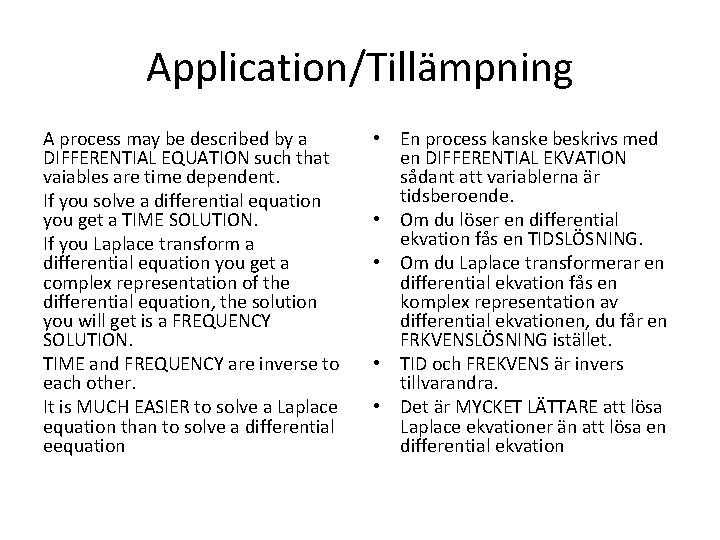 Application/Tillämpning A process may be described by a DIFFERENTIAL EQUATION such that vaiables are