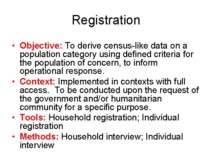 Registration • Objective: To derive census-like data on a population category using defined criteria Registration • Objective: To derive census-like data on a population category using defined criteria