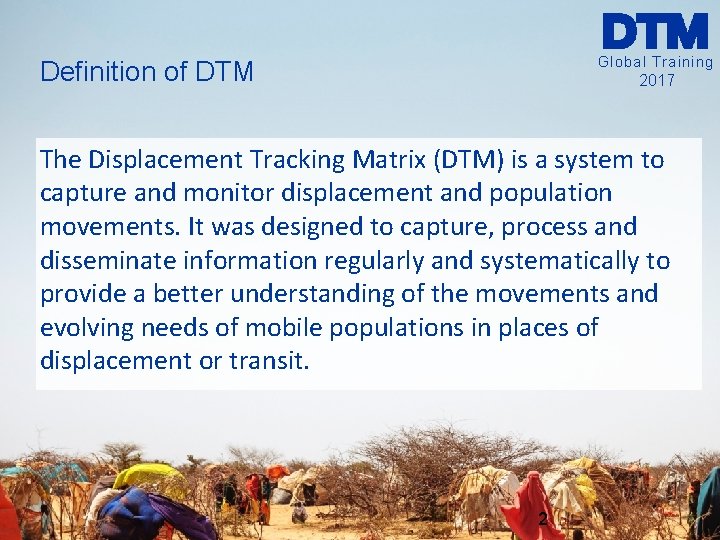 Global Training Definition of DTM 2017 The Displacement Tracking Matrix (DTM) is a system Global Training Definition of DTM 2017 The Displacement Tracking Matrix (DTM) is a system