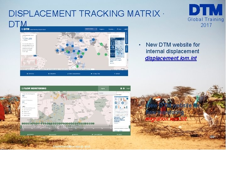 DISPLACEMENT TRACKING MATRIX ∙ DTM Global Training • New DTM website for internal displacement. DISPLACEMENT TRACKING MATRIX ∙ DTM Global Training • New DTM website for internal displacement.