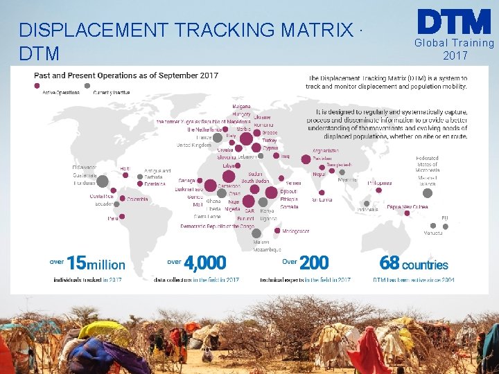 DISPLACEMENT TRACKING MATRIX ∙ DTM Global Training 2017 DISPLACEMENT TRACKING MATRIX ∙ DTM Global Training 2017