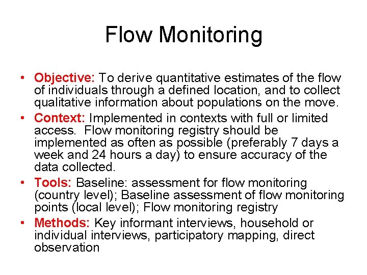 Flow Monitoring • Objective: To derive quantitative estimates of the flow of individuals through Flow Monitoring • Objective: To derive quantitative estimates of the flow of individuals through