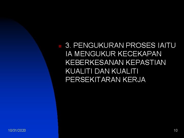 n 10/31/2020 3. PENGUKURAN PROSES IAITU IA MENGUKUR KECEKAPAN KEBERKESANAN KEPASTIAN KUALITI DAN KUALITI