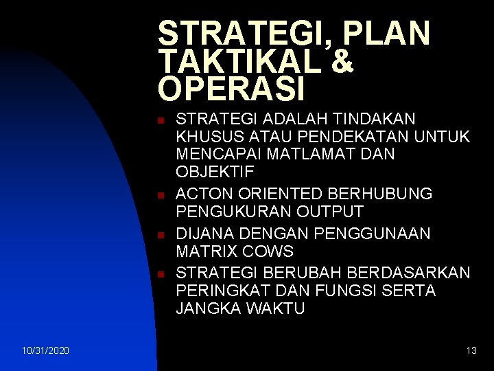 STRATEGI, PLAN TAKTIKAL & OPERASI n n 10/31/2020 STRATEGI ADALAH TINDAKAN KHUSUS ATAU PENDEKATAN