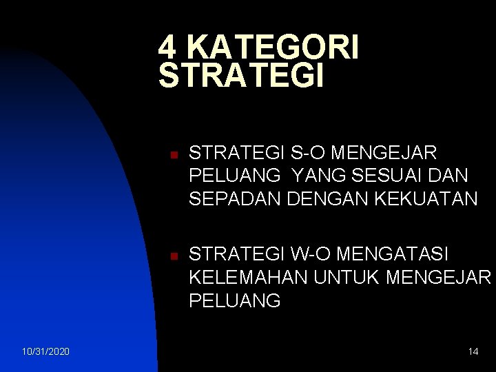 4 KATEGORI STRATEGI n n 10/31/2020 STRATEGI S-O MENGEJAR PELUANG YANG SESUAI DAN SEPADAN