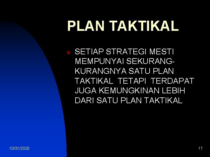 PLAN TAKTIKAL n 10/31/2020 SETIAP STRATEGI MESTI MEMPUNYAI SEKURANGNYA SATU PLAN TAKTIKAL TETAPI TERDAPAT