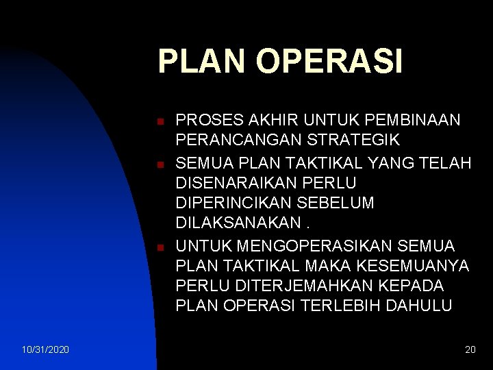 PLAN OPERASI n n n 10/31/2020 PROSES AKHIR UNTUK PEMBINAAN PERANCANGAN STRATEGIK SEMUA PLAN