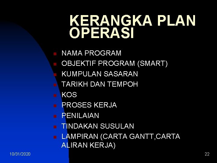 KERANGKA PLAN OPERASI n n n n n 10/31/2020 NAMA PROGRAM OBJEKTIF PROGRAM (SMART)
