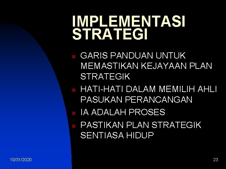 IMPLEMENTASI STRATEGI n n 10/31/2020 GARIS PANDUAN UNTUK MEMASTIKAN KEJAYAAN PLAN STRATEGIK HATI-HATI DALAM