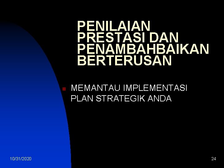 PENILAIAN PRESTASI DAN PENAMBAHBAIKAN BERTERUSAN n 10/31/2020 MEMANTAU IMPLEMENTASI PLAN STRATEGIK ANDA 24 