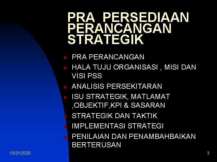 PRA PERSEDIAAN PERANCANGAN STRATEGIK n n n n 10/31/2020 PRA PERANCANGAN HALA TUJU ORGANISASI