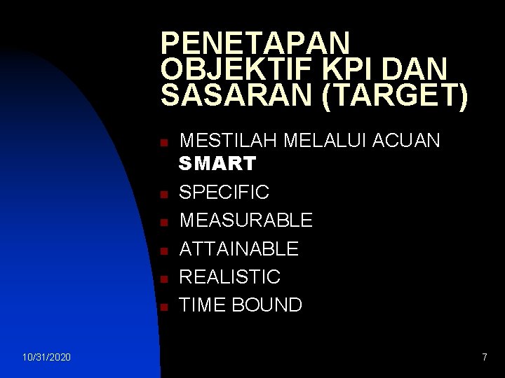 PENETAPAN OBJEKTIF KPI DAN SASARAN (TARGET) n n n 10/31/2020 MESTILAH MELALUI ACUAN SMART