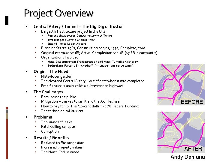 Project Overview Central Artery / Tunnel = The Big Dig of Boston Largest infrastructure