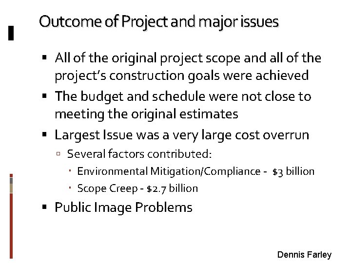 Outcome of Project and major issues All of the original project scope and all