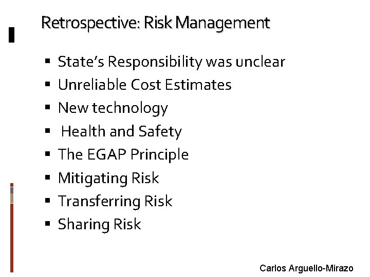 Retrospective: Risk Management State’s Responsibility was unclear Unreliable Cost Estimates New technology Health and