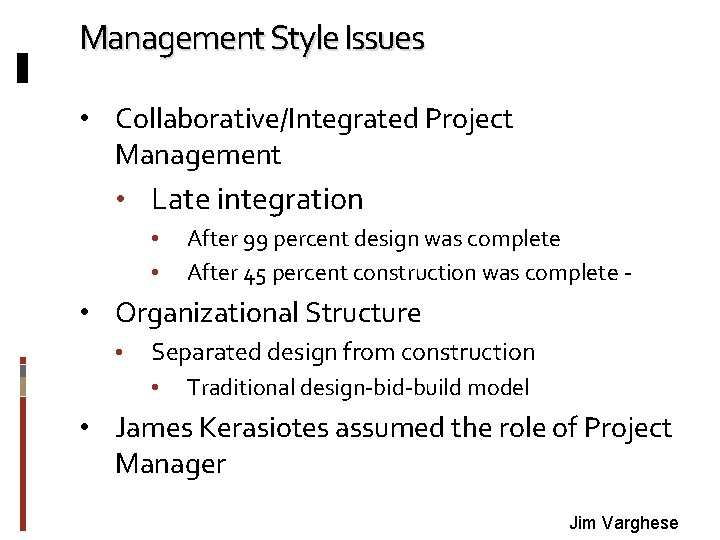 Management Style Issues • Collaborative/Integrated Project Management • Late integration • • After 99