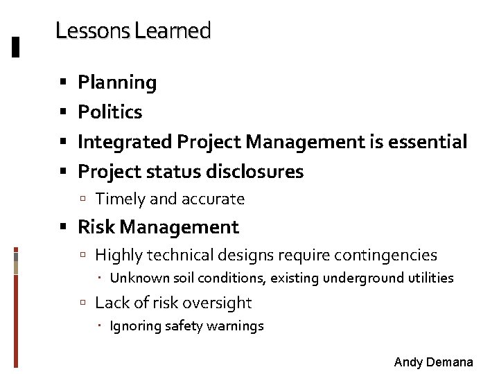 Lessons Learned Planning Politics Integrated Project Management is essential Project status disclosures Timely and