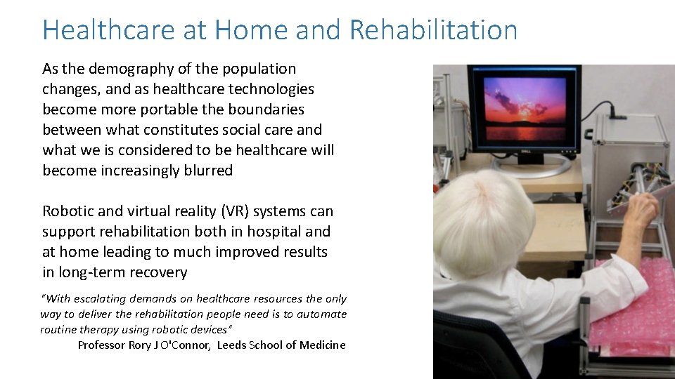 Healthcare at Home and Rehabilitation As the demography of the population changes, and as