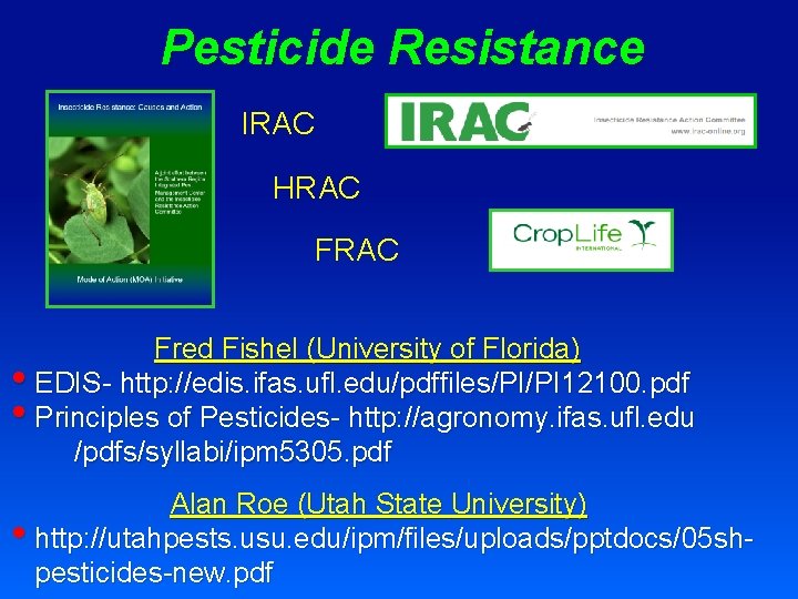 Pesticide Resistance IRAC HRAC Fred Fishel (University of Florida) • EDIS- http: //edis. ifas.