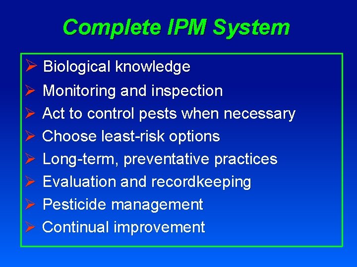 Complete IPM System Ø Biological knowledge Ø Monitoring and inspection Ø Act to control