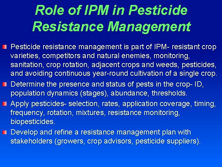 Role of IPM in Pesticide Resistance Management Pesticide resistance management is part of IPM-