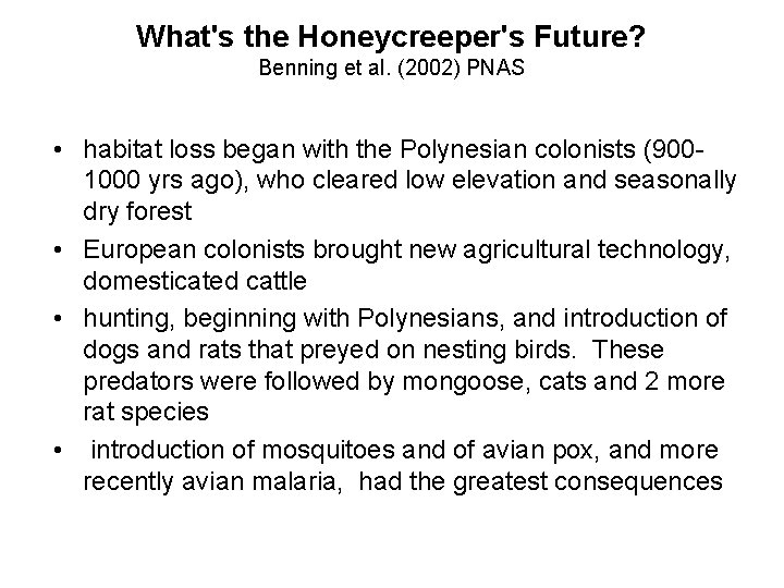 What's the Honeycreeper's Future? Benning et al. (2002) PNAS • habitat loss began with