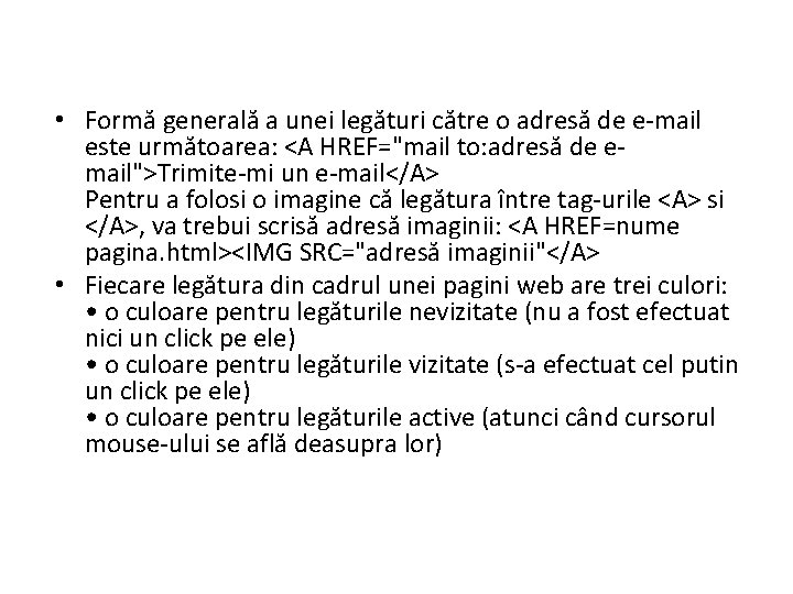  • Formă generală a unei legături către o adresă de e-mail este următoarea: