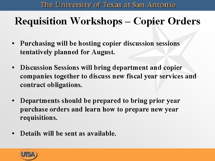 Requisition Workshops – Copier Orders • Purchasing will be hosting copier discussion sessions tentatively