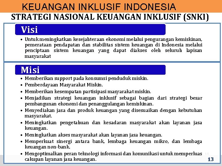 Keuangan Inklusif KEUANGAN INKLUSIF INDONESIA STRATEGI NASIONAL KEUANGAN INKLUSIF (SNKI) Visi • Untuk meningkatkan