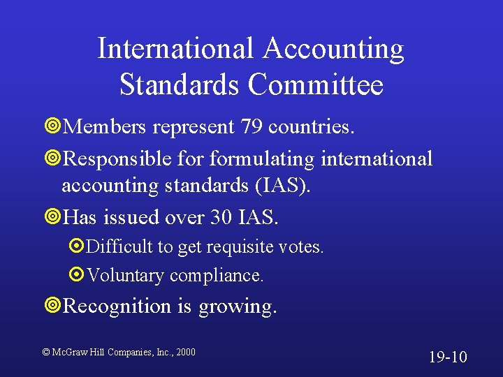 International Accounting Standards Committee ¥Members represent 79 countries. ¥Responsible formulating international accounting standards (IAS).