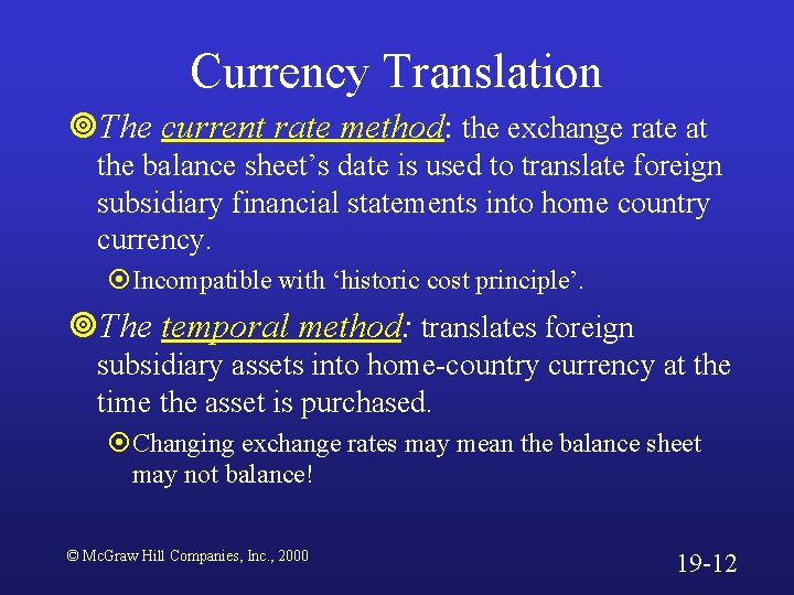 Currency Translation ¥The current rate method: the exchange rate at the balance sheet’s date