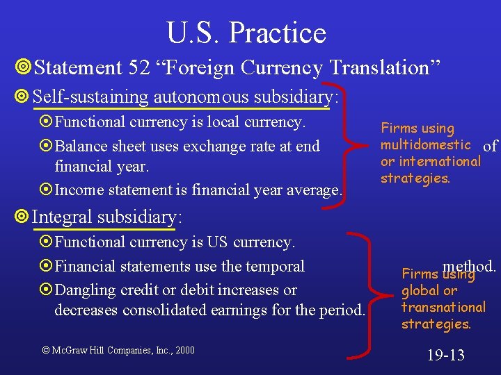 U. S. Practice ¥Statement 52 “Foreign Currency Translation” ¥ Self-sustaining autonomous subsidiary: ¤Functional currency