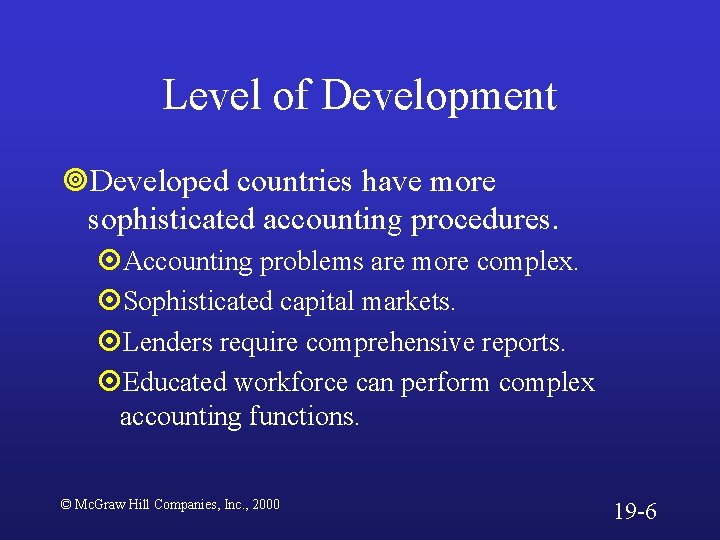 Level of Development ¥Developed countries have more sophisticated accounting procedures. ¤Accounting problems are more