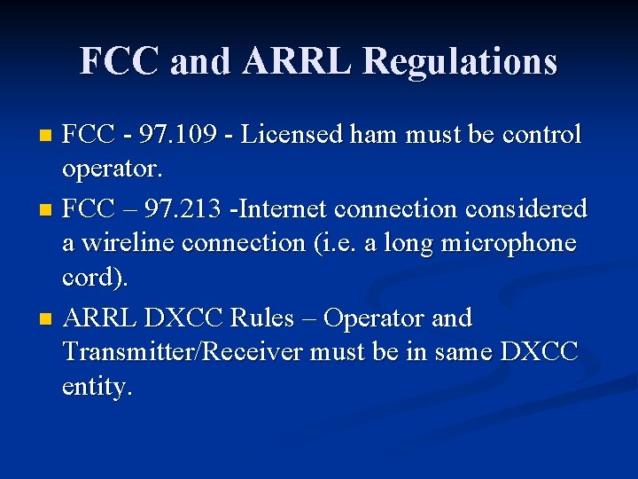 FCC and ARRL Regulations FCC - 97. 109 - Licensed ham must be control