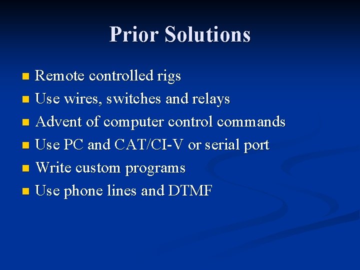 Prior Solutions Remote controlled rigs n Use wires, switches and relays n Advent of