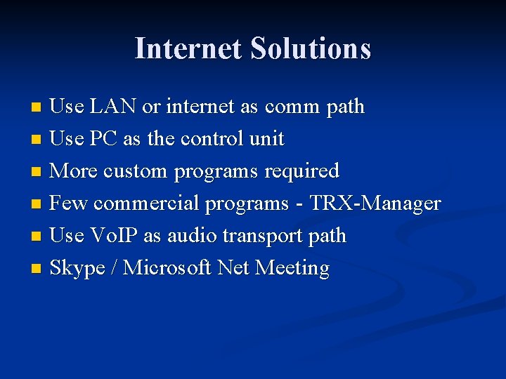 Internet Solutions Use LAN or internet as comm path n Use PC as the