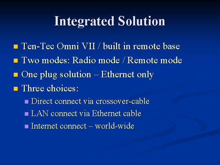 Integrated Solution Ten-Tec Omni VII / built in remote base n Two modes: Radio