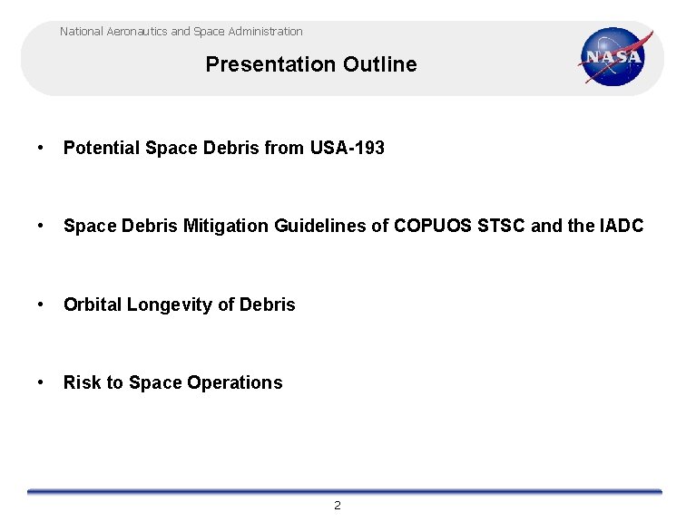 National Aeronautics and Space Administration Presentation Outline • Potential Space Debris from USA-193 •
