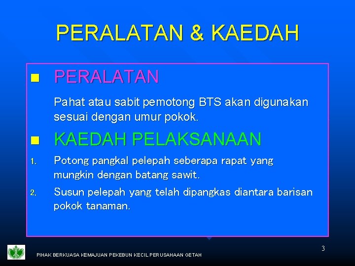 PERALATAN & KAEDAH n PERALATAN Pahat atau sabit pemotong BTS akan digunakan sesuai dengan