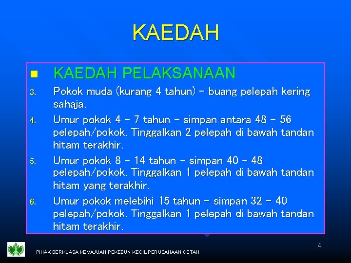 KAEDAH n KAEDAH PELAKSANAAN 3. Pokok muda (kurang 4 tahun) – buang pelepah kering