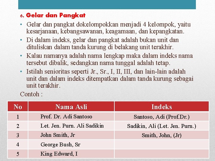 6. Gelar dan Pangkat • Gelar dan pangkat dokelompokkan menjadi 4 kelompok, yaitu kesarjanaan,