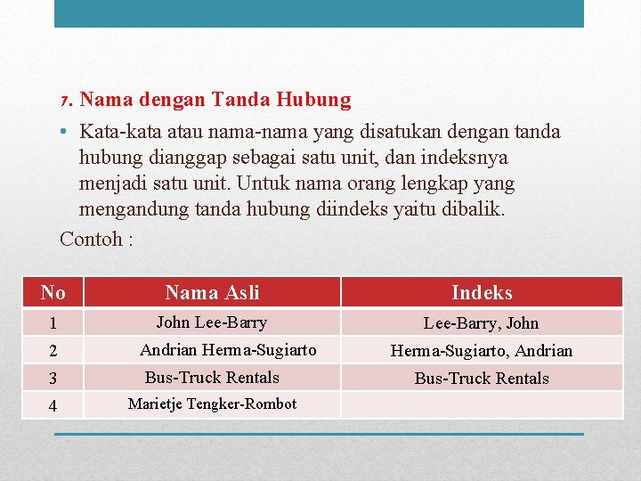 7. Nama dengan Tanda Hubung • Kata-kata atau nama-nama yang disatukan dengan tanda hubung