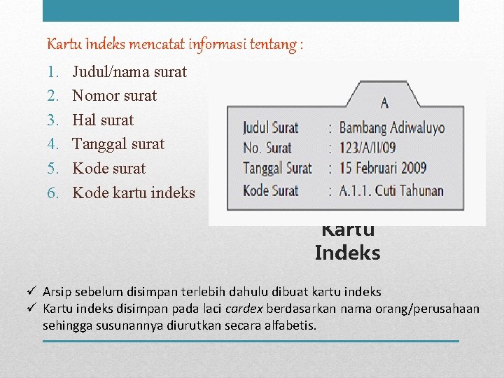 Kartu Indeks mencatat informasi tentang : 1. 2. 3. 4. 5. 6. Judul/nama surat