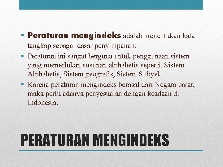§ Peraturan mengindeks adalah menentukan kata tangkap sebagai dasar penyimpanan. § Peraturan ini sangat