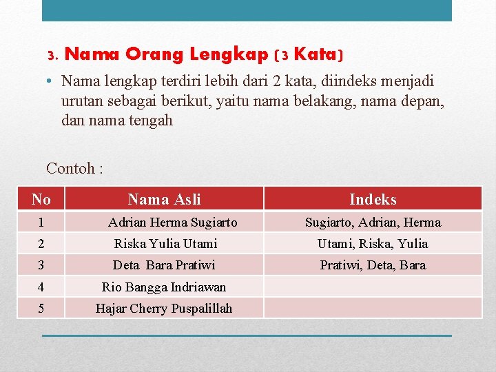 3. Nama Orang Lengkap (3 Kata) • Nama lengkap terdiri lebih dari 2 kata,
