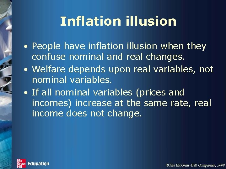 Inflation illusion • People have inflation illusion when they confuse nominal and real changes.