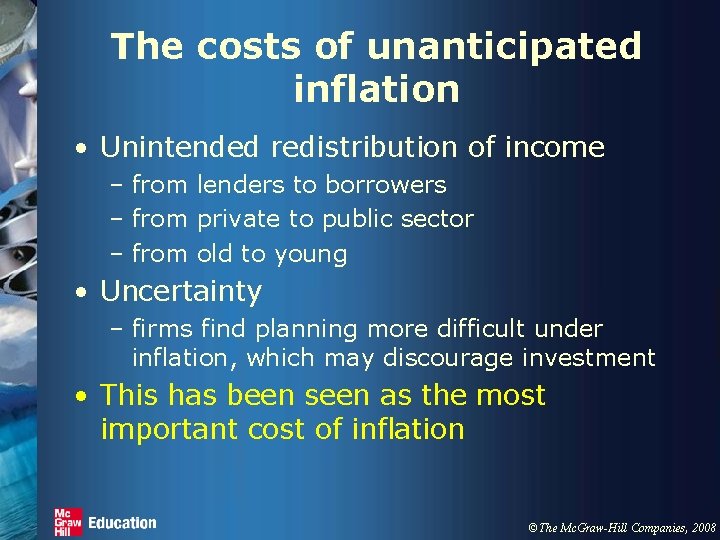 The costs of unanticipated inflation • Unintended redistribution of income – from lenders to